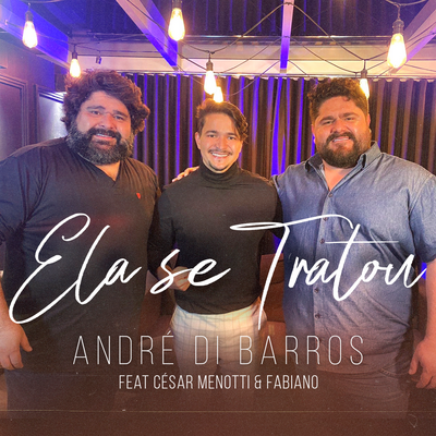 Ela Se Tratou By André Di Barros, César Menotti & Fabiano's cover