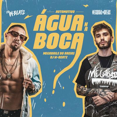Automotivo Água na Boca (feat. MC Buraga, Mc Amandinha Zs & MC MN) By Megabaile Do Areias, Dj W-Beatz, MC Buraga, Mc Amandinha Zs, MC MN's cover