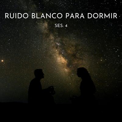 Ruido Blanco Para Dormir Ses. 4's cover