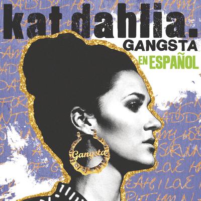 Gangsta en EspaÃ±ol By Kat Dahlia's cover