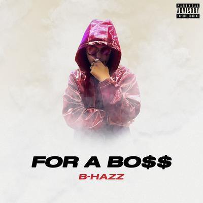 For A Bo$$ By B-Hazz's cover