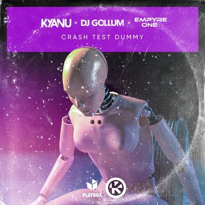 Crash Test Dummy By KYANU, DJ Gollum, Empyre One's cover