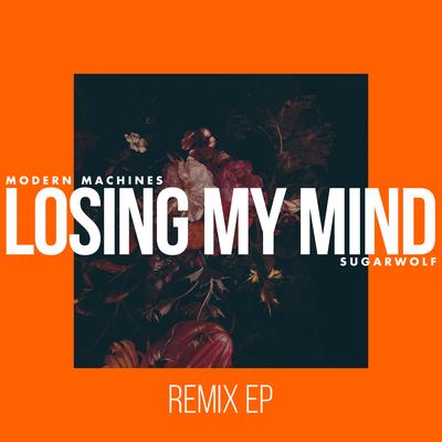 Losing My Mind (8 Graves Remix) By Modern Machines, Sugarwolf, 8 Graves's cover