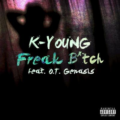 Freak Bitch (feat. O.T. Genasis) By K-Young, O.T. Genasis's cover