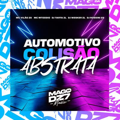 Automotivo Colisão Abstrata (feat. MC VILÃO ZS & DJ Rossini ZS) (feat. MC VILÃO ZS & DJ Rossini ZS) By DJ WESKER ZL, DJ TARTA ZL, MC MTOODIO, MC VILÃO ZS, DJ Rossini ZS's cover