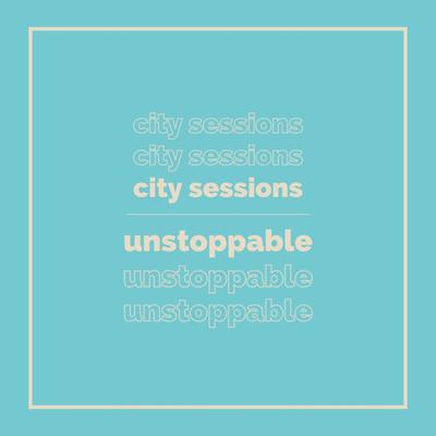 Unstoppable By City Sessions, Citycreed's cover