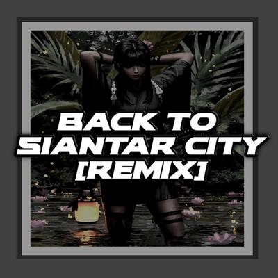 BACK TO SIANTAR CITY (Remix)'s cover