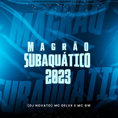 Magrão Subaquático 2023 By DJ NOVATO, Mc Delux, Mc Gw's cover