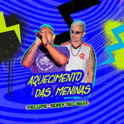 Aquecimento das Meninas By Felupe, Sony no Beat's cover