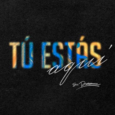 Tú estás aquí By Su Presencia's cover