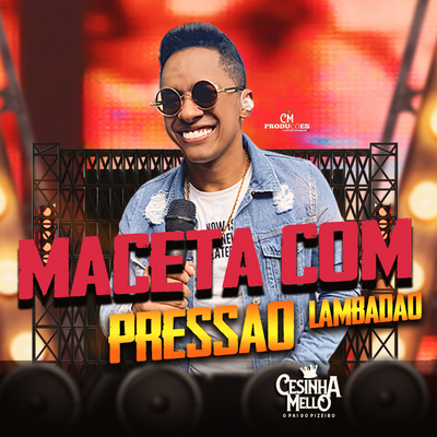 Maceta com Pressão (Lambadão) By CESINHA MELLO's cover
