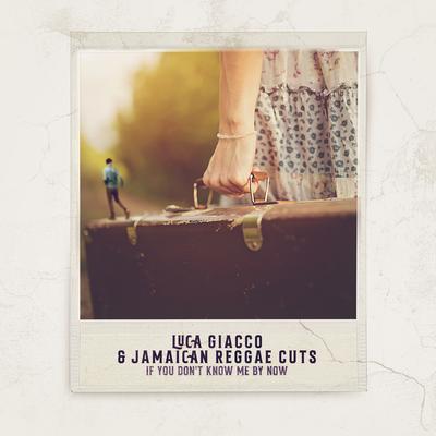 If You Don't Know Me by Now By Luca Giacco, Jamaican Reggae Cuts's cover