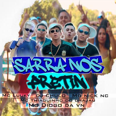 Sarra no Pretin By Dj Chulo, MC LUUKY, MC Nick NC, MC Diogo da vn, Mc Thiaguinho Do Grajau's cover