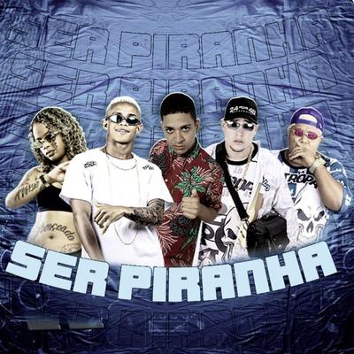 Ser Piranha By Shevchenko e Elloco, Mc Dricka, MC 10G, Biel XCamoso's cover