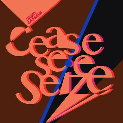 Cease, See, Seize's cover