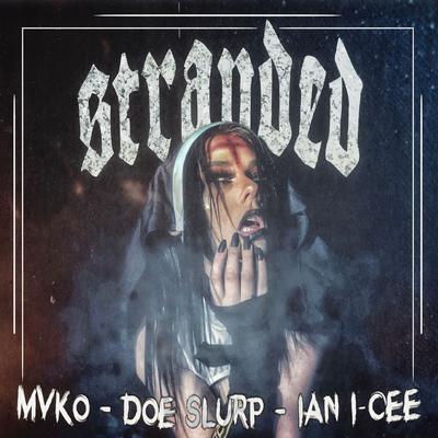 Stranded By Ian I-Cee, Mvko, Doe Slurp's cover