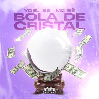 Bola de Cristal By Ydel, BS, MC Bê's cover