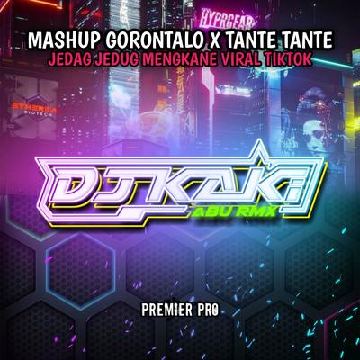 DJ MASHUP GORONTALO X TANTE TANTE JEDAG JEDUG MENGKANE's cover