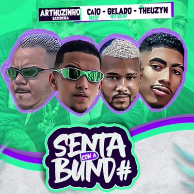 Senta Com a Bund# By Gelado No Beat, Arthurzinho Batedeira, Caio neiff, MC Theuzyn's cover