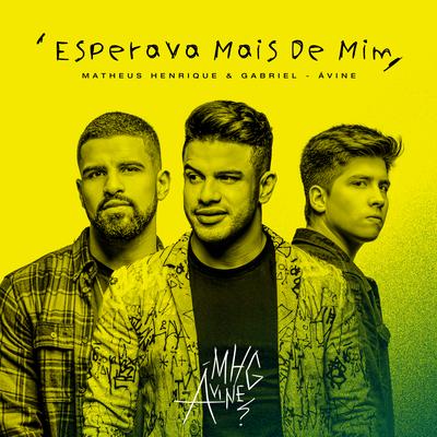 Esperava Mais de Mim By Matheus Henrique & Gabriel, Avine Vinny's cover