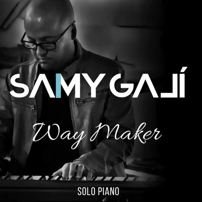 Way Maker (Solo Piano) By Samy Galí's cover