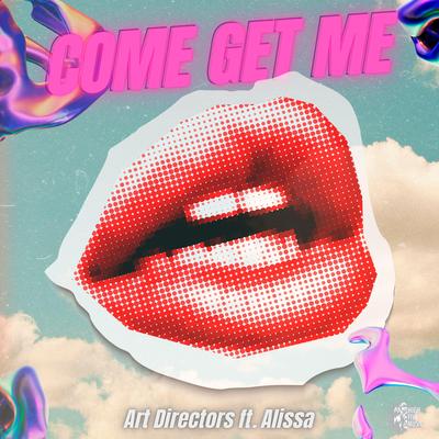 Come Get Me (feat. Alissa) By Art Directors, Alissa's cover