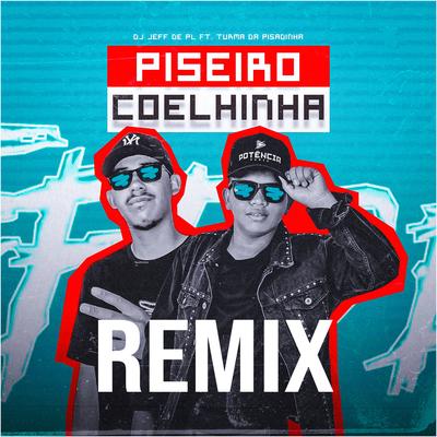 Piseiro da Coelhinha (feat. Turma da Pisadinha) (feat. Turma da Pisadinha & MC Pipokinha) By DJ Jeffdepl, Turma da Pisadinha, MC Pipokinha's cover