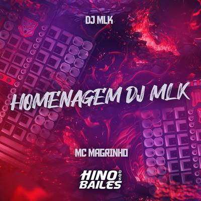 Homenagem Dj Mlk By Mc Magrinho, DJ MLK's cover