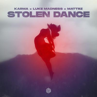 Stolen Dance By KARMA, Luke Madness, MATTRz's cover
