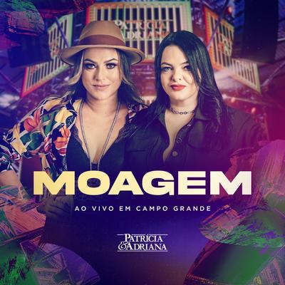 Moagem da Patrícia & Adriana (Ao Vivo)'s cover