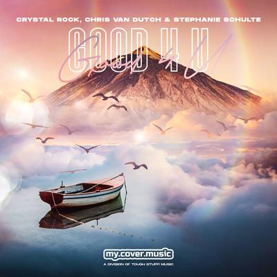 Good 4 U By Crystal Rock, Chris van Dutch, Stephanie Schulte's cover