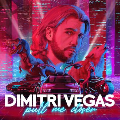 Pull Me Closer By Dimitri Vegas's cover