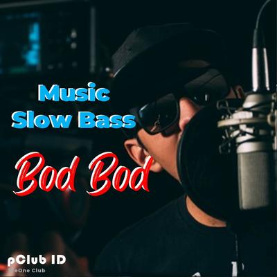 DJ Bod Bod Music Slow Bass (Remix)'s cover