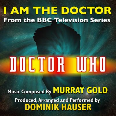 Doctor Who: "I Am The Doctor" - from the BBC TV Series (Murray Gold) By Dominik Hauser's cover