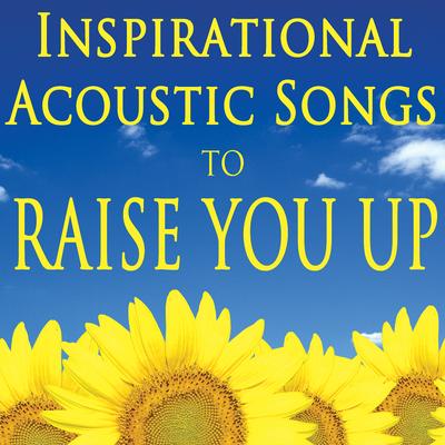 Inspirational Acoustic Songs to Raise You Up's cover