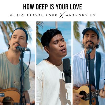 How Deep Is Your Love By Music Travel Love, Anthony Uy's cover