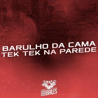 Barulho da Cama Tek Tek na Parede By Dj Mano Lost, MC Renatinho Falcão, MC P1's cover