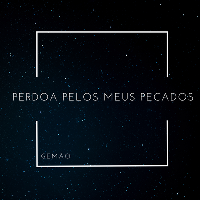 Perdoa pelos Meus Pecados (Remix) By Gemão, Gustavo Di Paula's cover