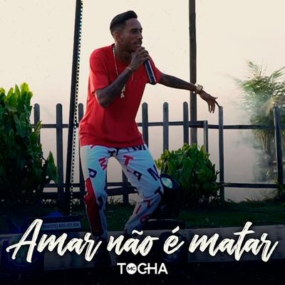 Amar Não É Matar By Mc Tocha's cover