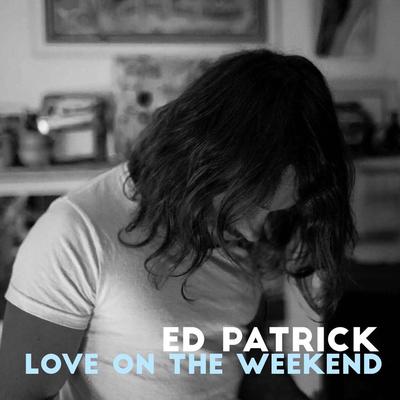 Love on the Weekend By Ed Patrick's cover