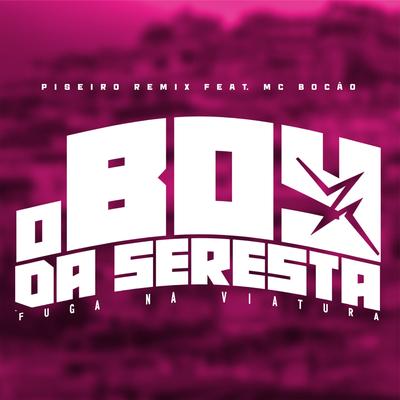 Fuga na Viatura (feat. MC BOCÃO) (feat. MC BOCÃO) By O Boy da Seresta, MC Bocão's cover