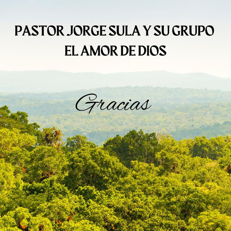 PASTOR JORGE SULA Y SU GRUPO EL AMOR DE DIOS's avatar image