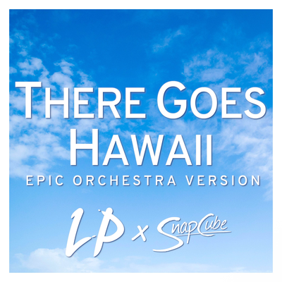 There Goes Hawaii (Epic Orchestra Version) By Laura Platt's cover