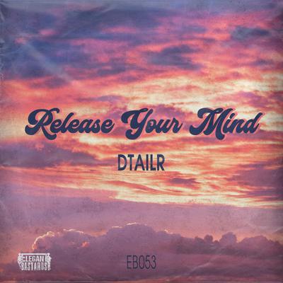 Release Your Mind By DTAILR's cover