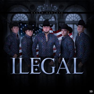 Ilegal By Grupo Recluta's cover