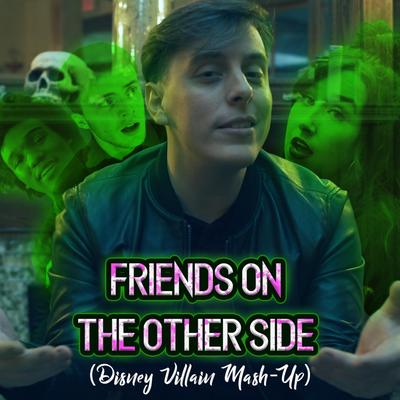 Friends on the Other Side (Disney Villain Mash-Up) By Thomas Sanders's cover