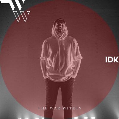 IDK By The War Within's cover