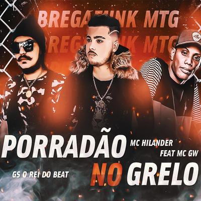 Porradão no Grelo (BregaFunk Remix) By MC Hilander, Mc Gw, GS O Rei do Beat's cover