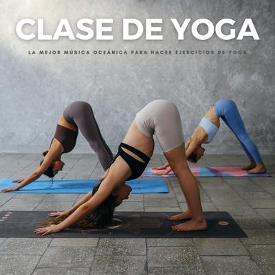 Clase De Yoga: La Mejor Música Oceánica Para Hacer Ejercicios De Yoga's cover