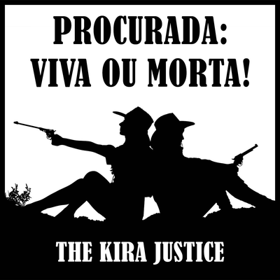 Procurada: Viva ou Morta! By The Kira Justice's cover